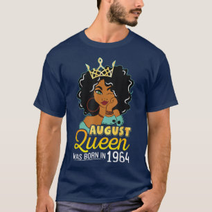 August Queen Was Born In 1964 Happy My Birthday 58 T-Shirt