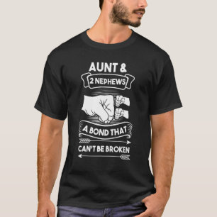 Aunt & 2 Nephews A Bond That Can't Be Broken Aunts T-Shirt
