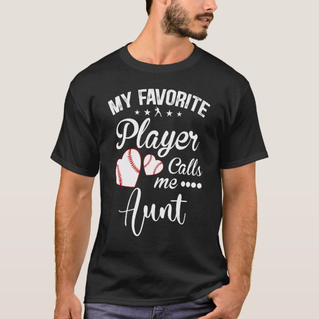 Aunt Baseball My Favorite Player Calls Me Aunt T-Shirt (Front)