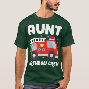 Aunt Birthday Crew Fire Truck Party Firefighter Au T-Shirt