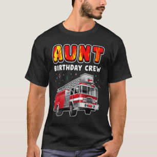 Aunt Birthday Crew Party Fire Truck Boy Kids Firef T-Shirt