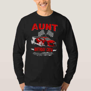 Aunt Birthday Crew Race Car Racing Car Driver T-Shirt