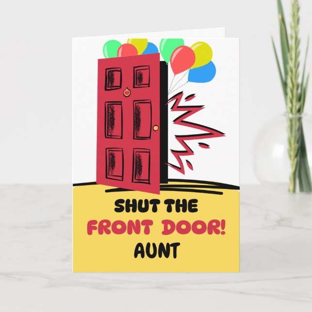 Aunt Birthday Shut the Front Door  Card (Front)