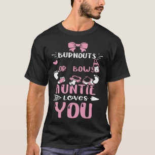 Aunt Burnouts Or Bows Auntie Loves You  Baby Girl T-Shirt