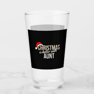 Aunt - Christmas is better with Aunt Glass