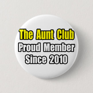 Aunt Club...Since 2010 6 Cm Round Badge