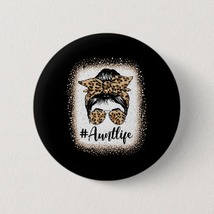 Aunt Life Bleached Leopard Messy Bun Auties Girl M 6 Cm Round Badge