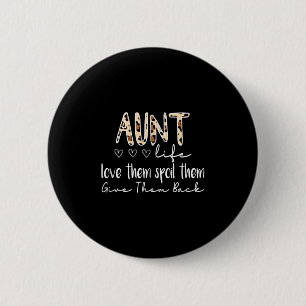Aunt Life Love Them Sil Them Give Them Back Aunt Q 6 Cm Round Badge