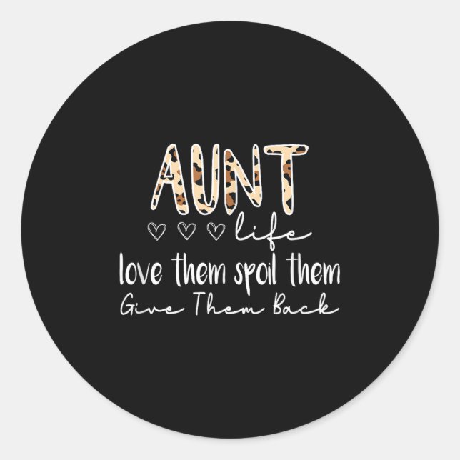 Aunt Life Love Them Sil Them Give Them Back Aunt Q Classic Round Sticker (Front)