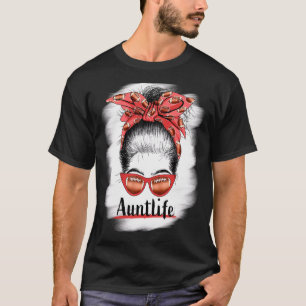 Aunt Life Messy Bun Sunglasses Bleached Auntie Mot T-Shirt