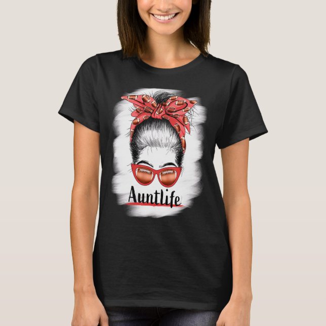 Aunt Life Messy Bun Sunglasses Bleached Auntie Mot T-Shirt (Front)