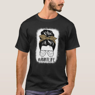 Aunt Life Volleyball Bleached Messy Bun Hair Leopa T-Shirt