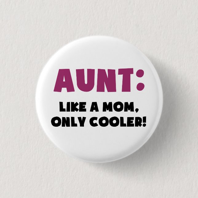 Aunt: Like a Mum, Only Cooler 3 Cm Round Badge (Front)