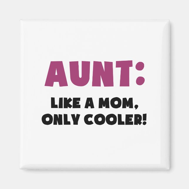 Aunt: Like a Mum, Only Cooler Magnet (Front)