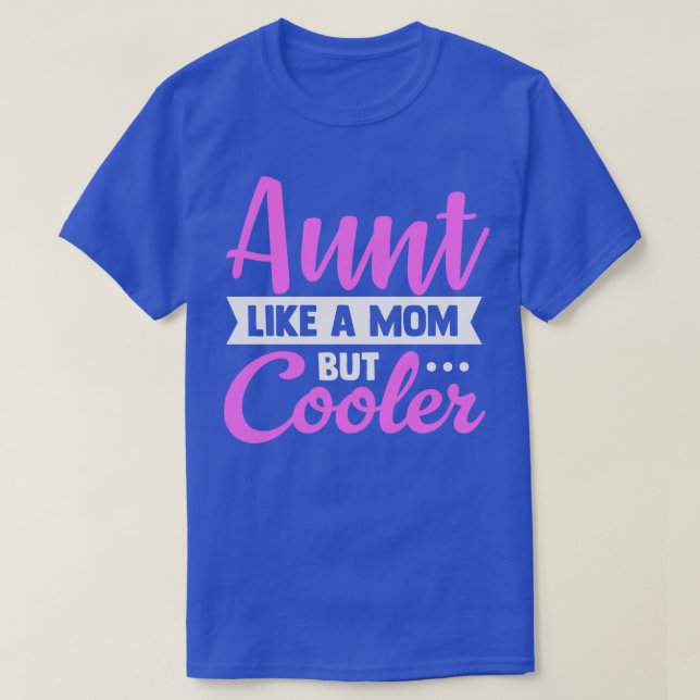 Aunt Like a Mum Only Cooler T-Shirt (Design Front)