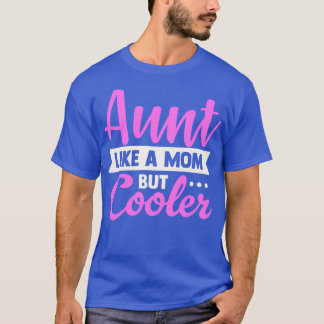 Aunt Like a Mum Only Cooler T-Shirt