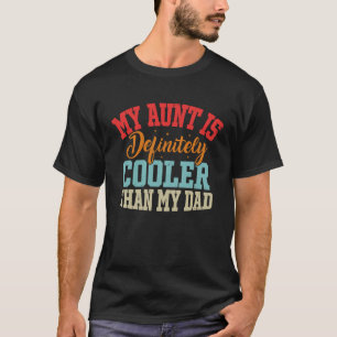 Aunt Love My Aunt Is Definitely Cooler Than My Dad T-Shirt