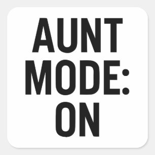 Aunt Mode On – Funny Family Humor Square Sticker