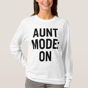 Aunt Mode On – Funny Family Humour T-Shirt