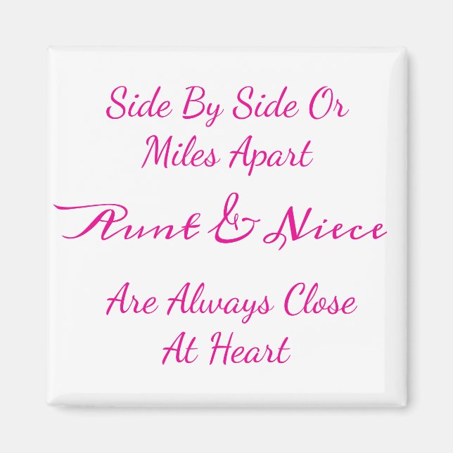 Aunt Niece Love Quote: Side By Side Or Miles Apart Magnet (Front)