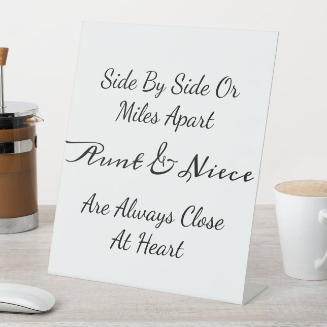 Aunt & Niece Quote – Side By Side or Miles Apart Pedestal Sign (In SItu)
