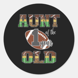 Aunt Of The 1 Year Old Football 1st Year Down Birt Classic Round Sticker