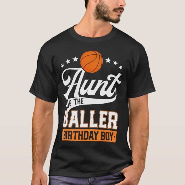Aunt Of The Baller Birthday Boy Basketball Themed  T-Shirt (Front)
