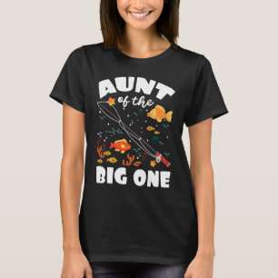 Aunt Of The Big One Birthday Fishing Theme Bday Ce T-Shirt