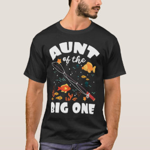Aunt Of The Big One Birthday Fishing Theme Bday Ce T-Shirt