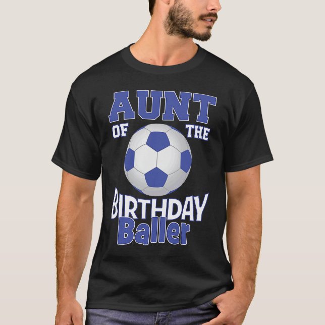 Aunt Of The Birthday Baller Soccer Lover B day Par T-Shirt (Front)