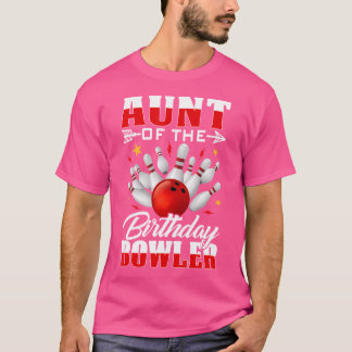 Aunt Of The Birthday Bowler Bday Bowling Party Cel T-Shirt
