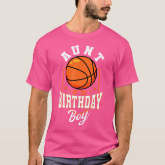 Aunt Of The Birthday Boy Basketball Theme Bday Par T-Shirt