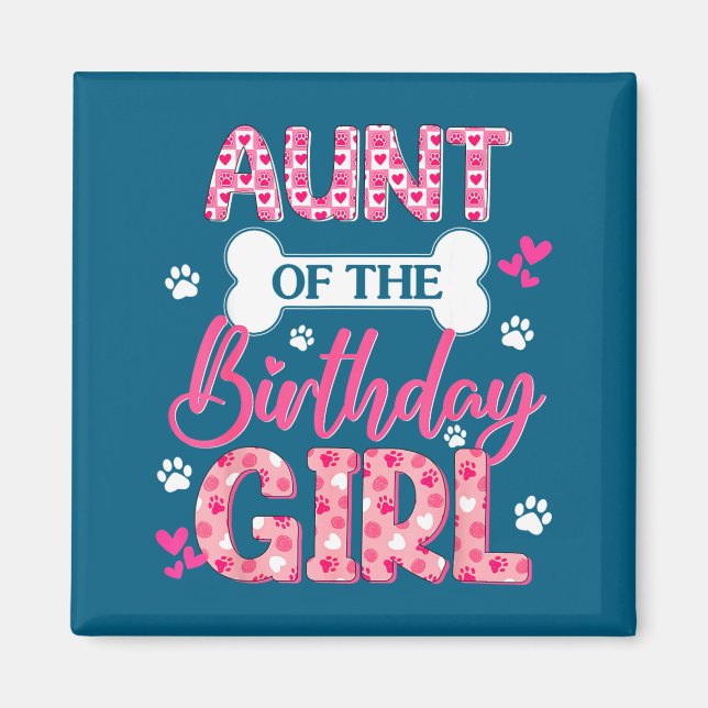 Aunt Of The Birthday Girl Dogs Paw Theme Family Ma Magnet (Front)