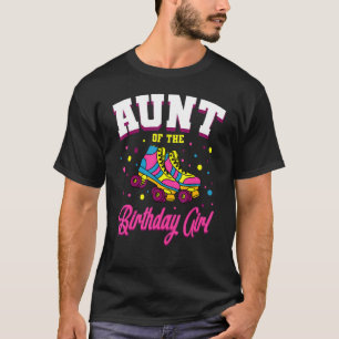 Aunt Of The Birthday Girl Roller Skates Bday Skati T-Shirt