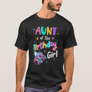 Aunt Of The Birthday Girl Rolling Skate Bday Famil T-Shirt