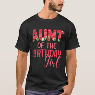 Aunt Of The Birthday Girl Watermelon Matching Fami T-Shirt