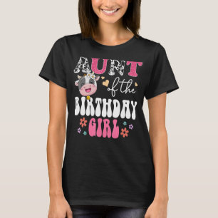 Aunt Of The Birthday Girls Groovy Floral Cow Farm  T-Shirt