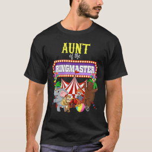Aunt Of The Birthday Ringmaster Kids Circus Party T-Shirt