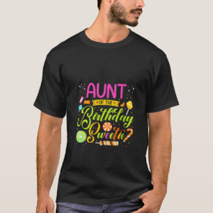 Aunt Of The Birthday Sweetie Candy Birthday Party T-Shirt