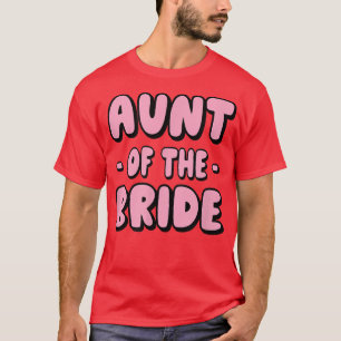 Aunt of the Bride  Bachelorette Matching Group Cut T-Shirt