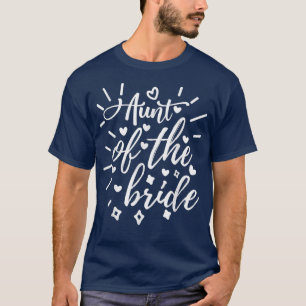 Aunt Of The Bride Matching Wedding and Bachelorett T-Shirt