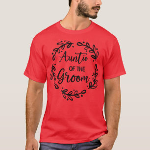 Aunt Of The Groom Wedding Day Groom Party Auntie T-Shirt