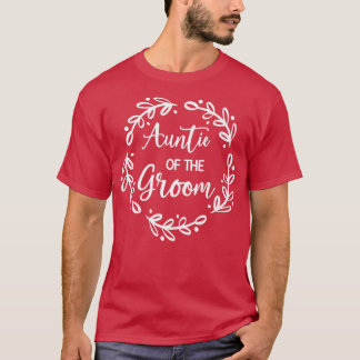 Aunt Of The Groom Wedding Day Groom Party AuntieT- T-Shirt