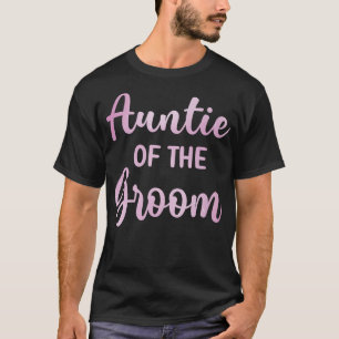 Aunt Of The Groom Wedding Day Groom Shower 84 T-Shirt