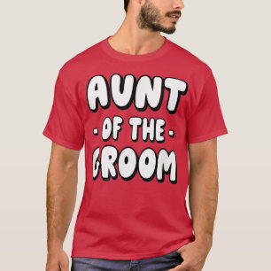 Aunt Of The GroomBachelorette Matching Group Cute5 T-Shirt