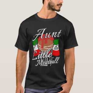 Aunt of The Little Meatball Italian Theme 1st Birt T-Shirt