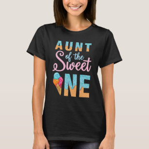 Aunt Of The Sweet Ice Cream One Happy Birthday To T-Shirt