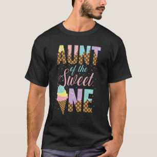 Aunt Of The Sweet One  Ice Cream  Sweetie Girls T-Shirt