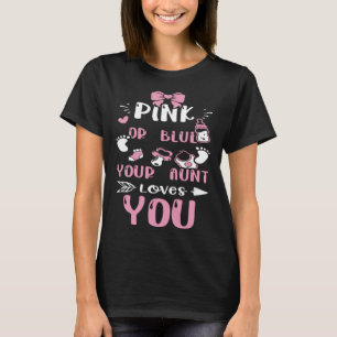 Aunt Pink Or Blue Your Aunt Loves You  Baby Girl T-Shirt