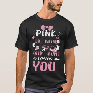 Aunt Pink Or Blue Your Aunt Loves You  Baby Girl T-Shirt